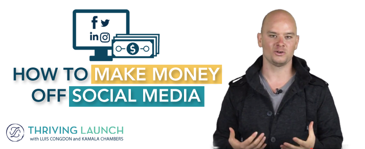 How To Make Money Off Social Media - Thriving Launch Youtube Channel