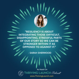Sarah Sherwood Characteristics Of Resilience Thriving Launch Podcast