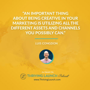 Luis Congdon Creative Marketing Thriving Launch Podcast