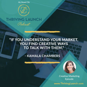 Kamala Chamabers Creative Marketing Thriving Launch Podcast
