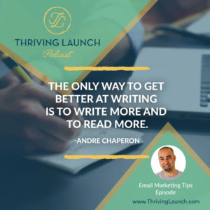 Andre Chaperon Email Marketing Tips Thriving Launch Podcast