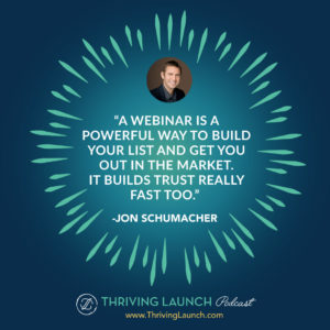 Jon Schumacher How To Create A Webinar Thriving Launch Podcast