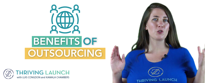 Benefits Of Outsourcing - Thriving Launch Youtube Channel