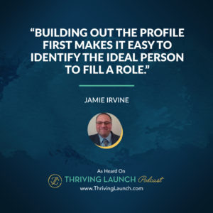 Jamie Irvine Selection Process for Hiring Thriving Launch Podcast