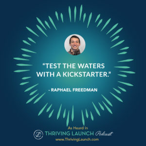 Raphael Freedman Kickstarter Marketing Thriving Launch Podcast
