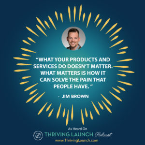 Jim Brown Selling Process Steps Thriving Launch Podcast