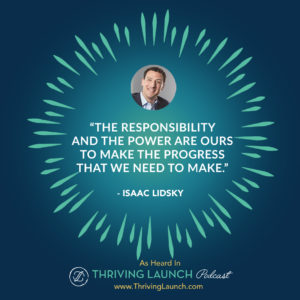 Isaac Lidsky Thoughts Create Reality Thriving Launch Podcast
