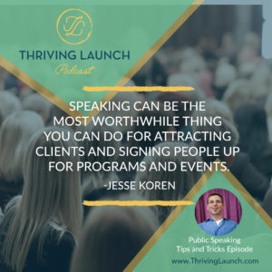 Jesse Koren Public Speaking Tips and Tricks Thriving Launch Podcast