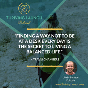 Travis Chambers Life In Balance Thriving Launch Podcast
