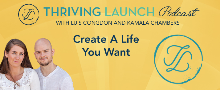 Create A Life You Want – Luis Congdon and Kamala Chambers