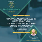 Luis Congdon Podcast Guesting Thriving Launch Podcast