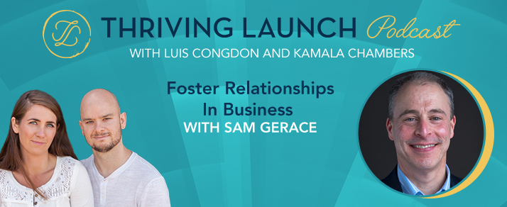 Foster Relationships In Business – Sam Gerace